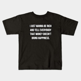 Just wanna be RICH Kids T-Shirt